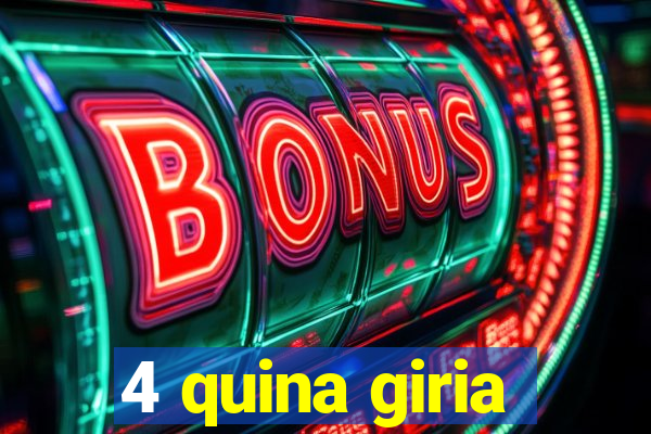 4 quina giria